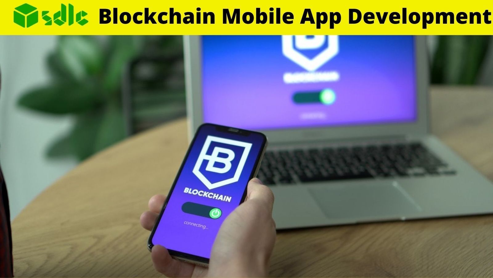 How is Blockchain Revolutionizing the Mobile App Development Process?