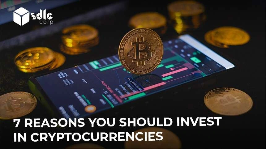 7 Reasons You Should Invest In Cryptocurrencies