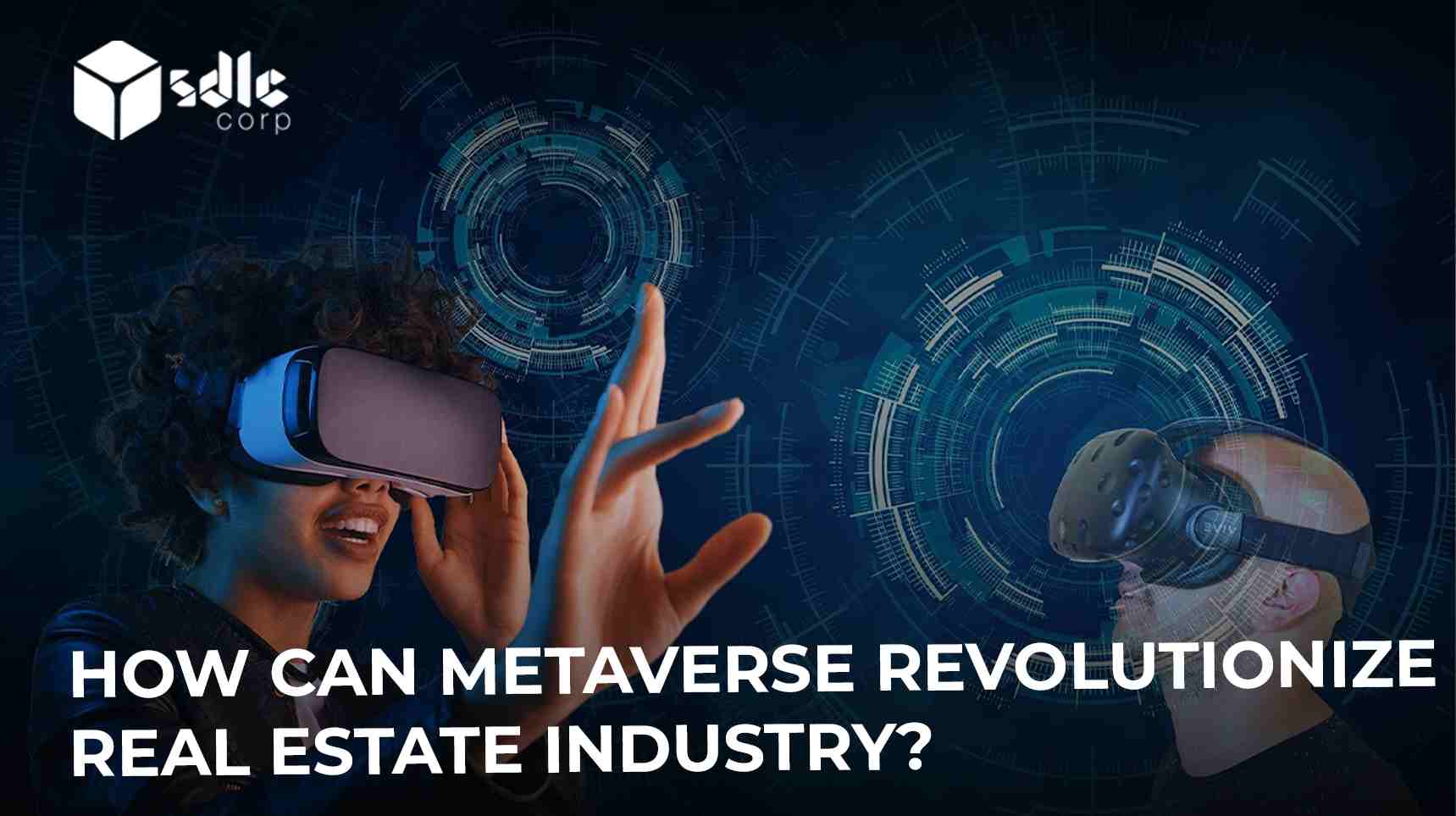 How Can Metaverse Revolutionize Real Estate Industry?