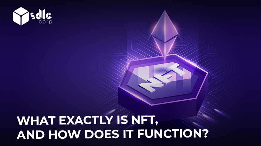 What Exactly is NFT, And How Does It Function?