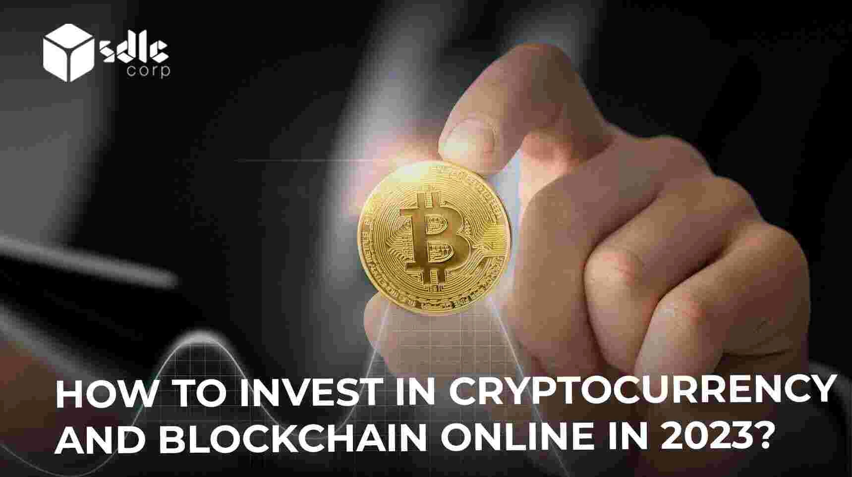 How to Invest in Cryptocurrency and Blockchain Online in 2023