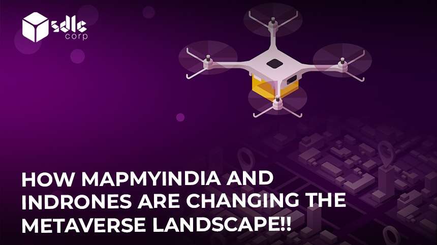 How MapmyIndia and Indrones are changing the Metaverse Landscape