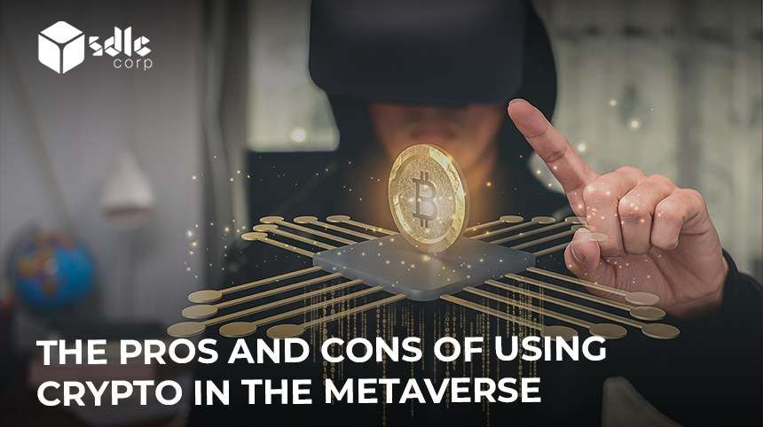The Pros and Cons of Using Crypto in the Metaverse