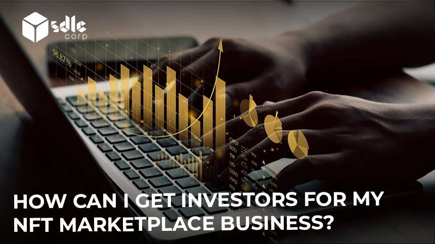 How can I get Investors for my NFT Marketplace business?