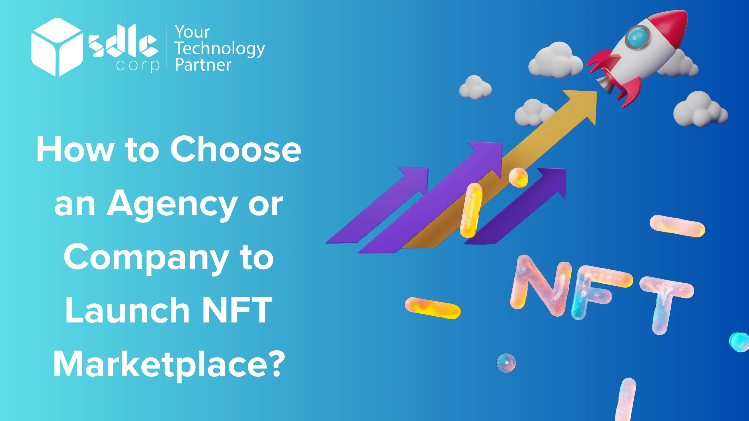How-to-Choose-an-Agency-or-Company-to-Launch-NFT-Marketplace.webp