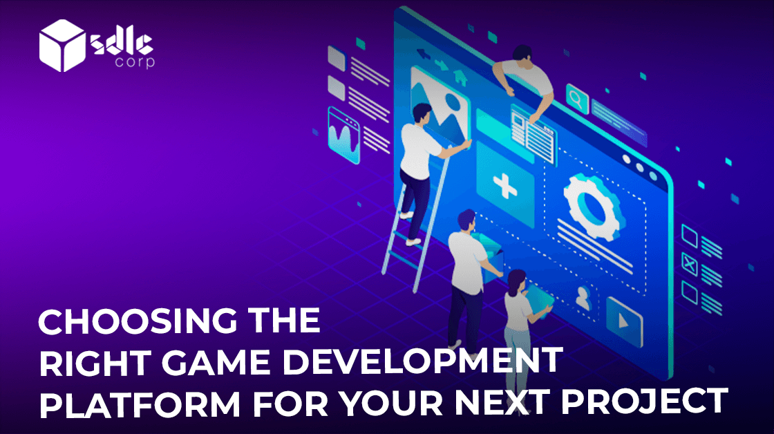 Choosing the Right Game Development Platform For Your Next Project