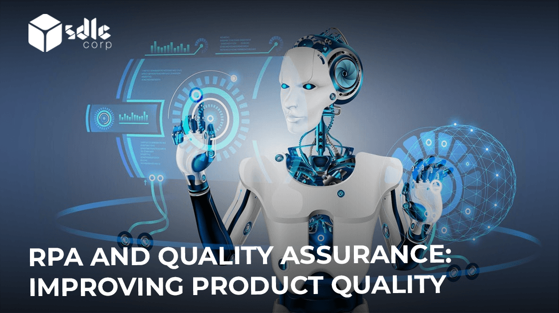 RPA and Quality Assurance: Improving Product Quality