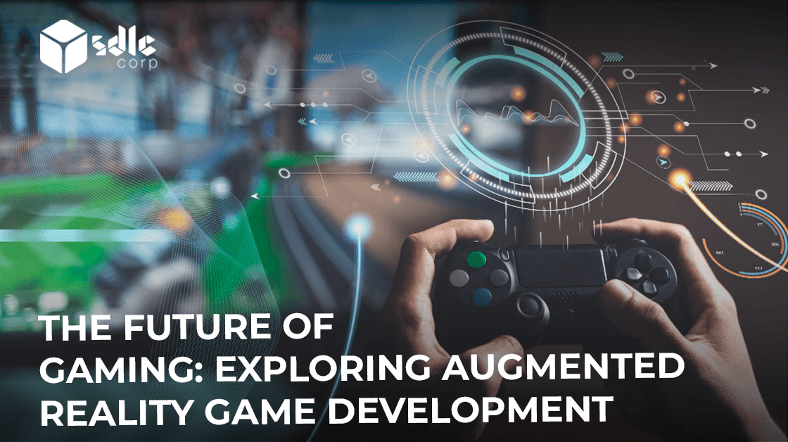 The Future of Gaming: Exploring Augmented Reality Game Development
