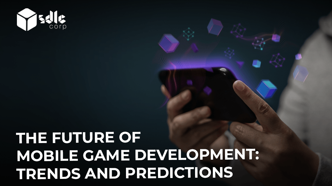 The Future of Mobile Game Development: Trends and Predictions