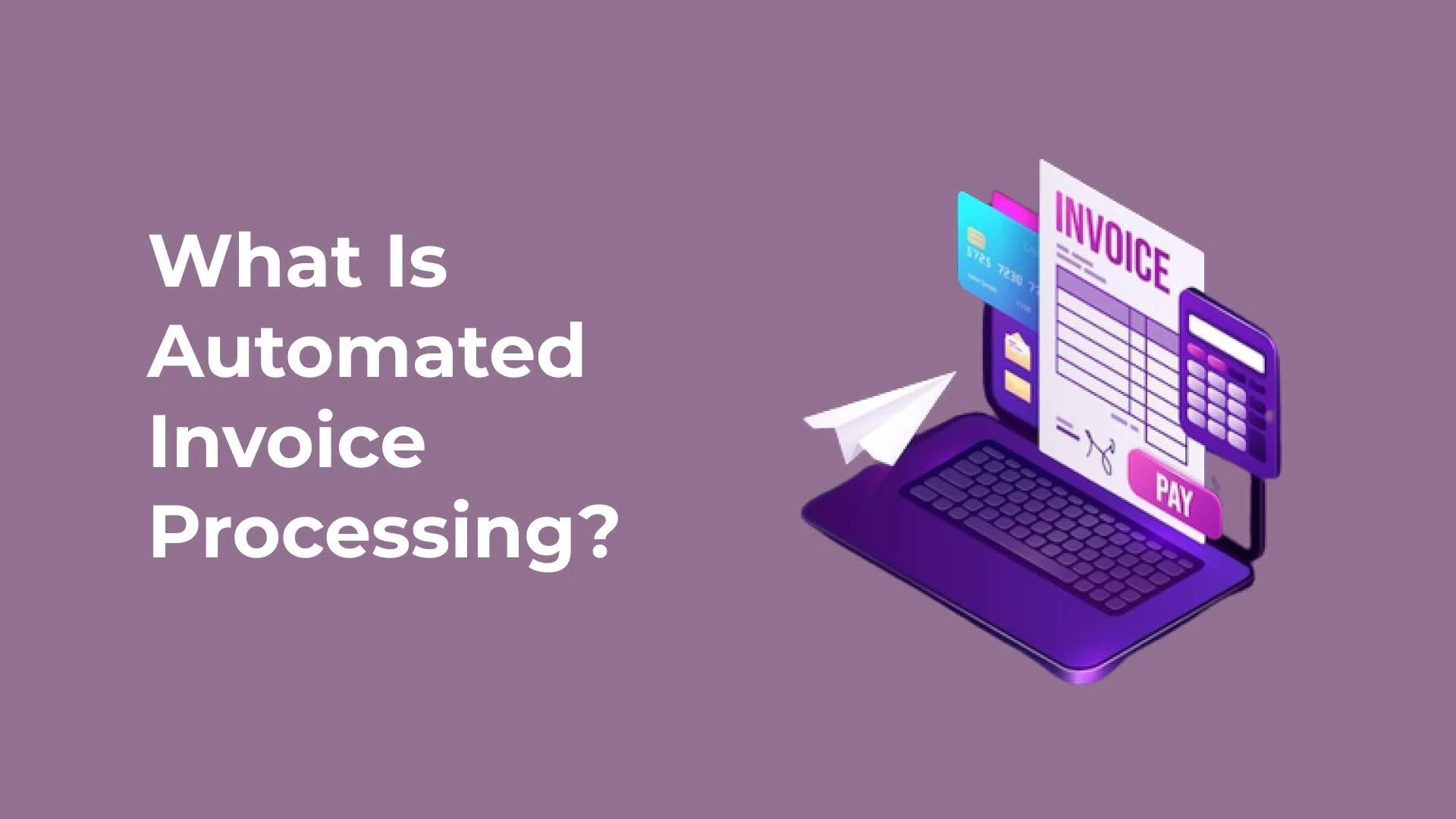 What-Is-Automated-Invoice-Processing