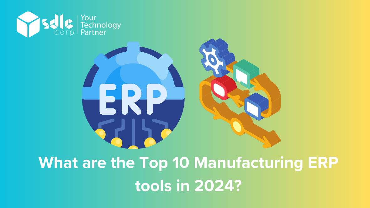 What are the Top 10 Manufacturing ERP tools in 2024?