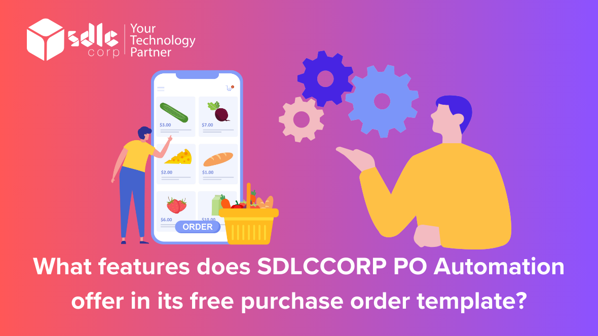What Features Does SDLCCORP PO Automation Offer In Its Free Purchase What Features Does SDLCCORP PO Automation Offer In Its Free Purchase