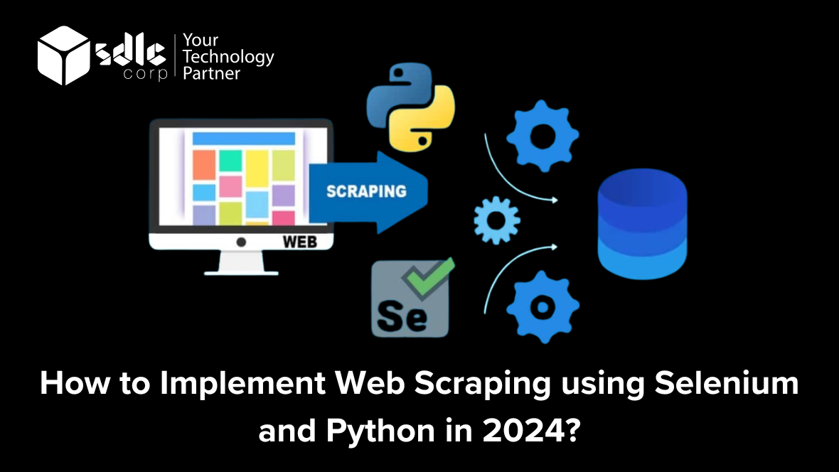 How to Implement Web Scraping using Selenium and Python in 2024?