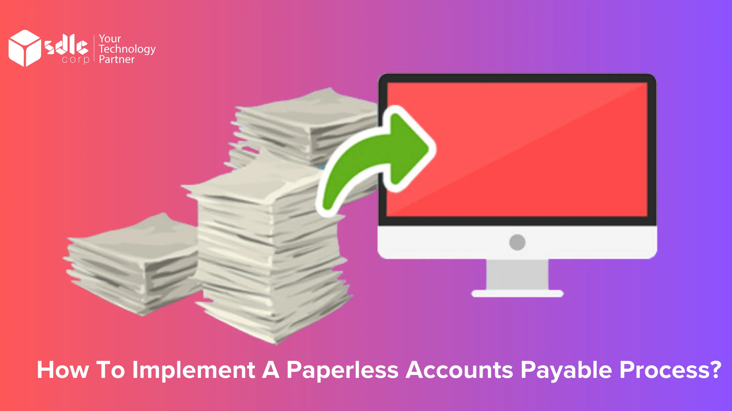 How to Implement a Paperless Accounts Payable Process