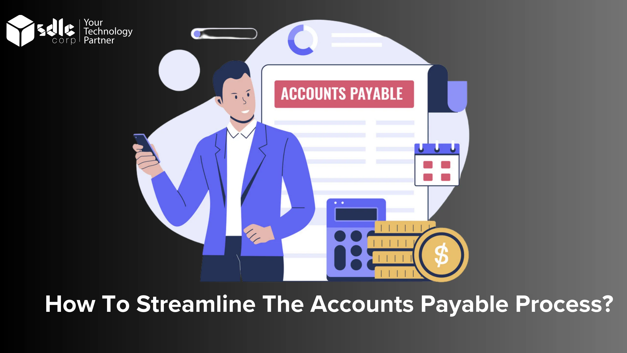 How to Streamline the Accounts Payable Process