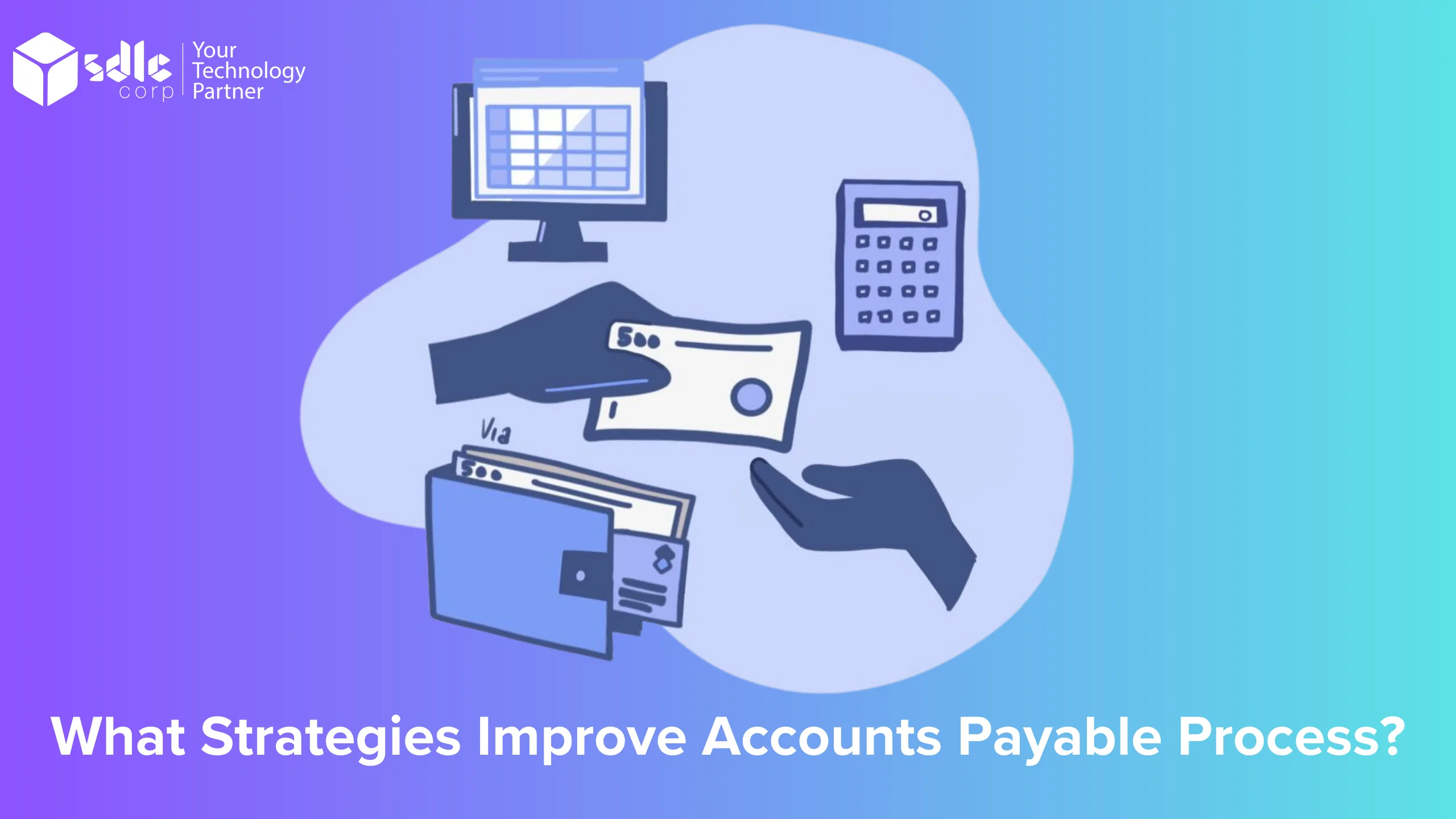 What Strategies Improve Accounts Payable Process