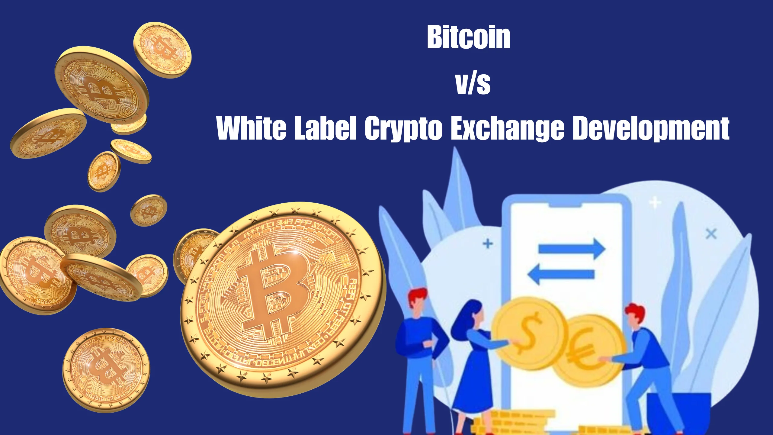 Comparing the evolution of Bitcoin with the versatility of White Label Crypto Exchange Development.