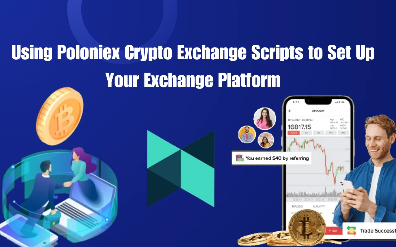 Using Poloniex Crypto Exchange Scripts to Set Up Your Exchange Platform for efficient and secure trading.